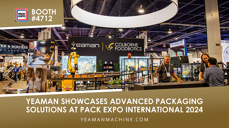 Yeaman Showcases Advanced Packaging Solutions at PACK EXPO International 2024, booth #4712